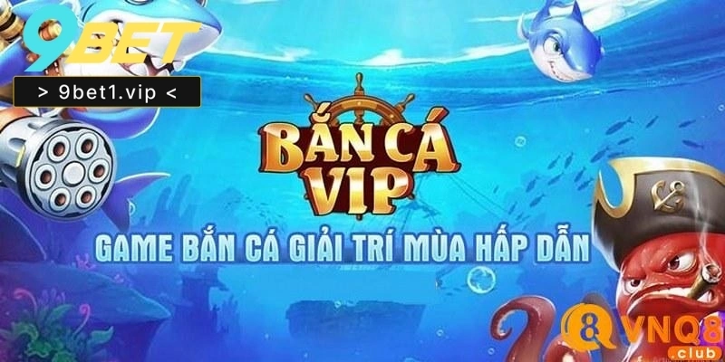 Bắn Cá Vip